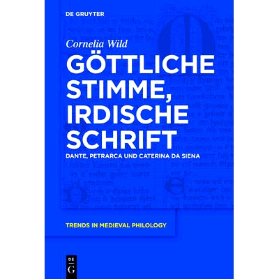 预订 Göttliche Stimme, irdische Schrift: Dante, Petrarca und Caterina da Siena: 9783110437713