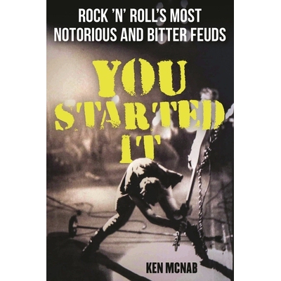 预订 You Started It: Rock ’n’ Roll’s Most Notorious and Bitter Feuds You Started It: Rock ’n’ Roll’s Most Notoriou
