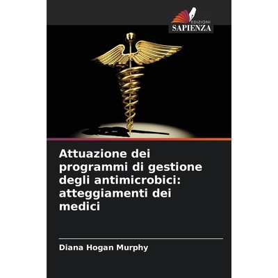 预订 Attuazione dei programmi di gestione degli antimicrobici: atteggiamenti dei medici: 9786209301902