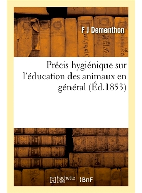 预订 Précis hygiénique sur l’éducation des animaux en général 关于动物教育的卫生总结: 9782329385389