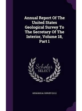 预订 Annual Report Of The United States Geological Survey To The Secretary Of The Interior, Volume 18, Part 1: 978134826