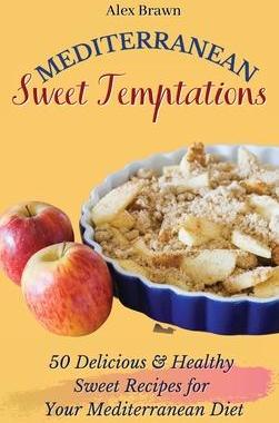 [预订]Mediterranean Sweet Temptations: 50 Delicious & Healthy Sweet Recipes for Your Mediterranean Diet 9781802695847