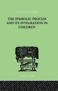 【预订】The Symbolic Process And Its Integration In Children