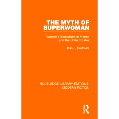预订 The Myth of Superwoman: Women’s Bestsellers in France and the United States 超女神话：法国与美国的女性畅销书（重印