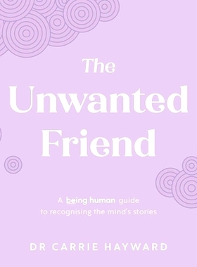 预订 The Unwanted Friend: A Being Human guide to recognising the mind’s stories 不受欢迎的朋友: 9781922539908
