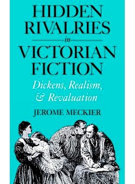 预订 Hidden Rivalries in Victorian Fiction: Dickens, Realism, and Revaluation: 9780813116228