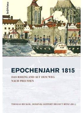 预订 Das Rheinland auf dem Weg nach Preußen 1815–1822 通往普鲁士的莱茵河畔 1815-1822.: 9783412509125