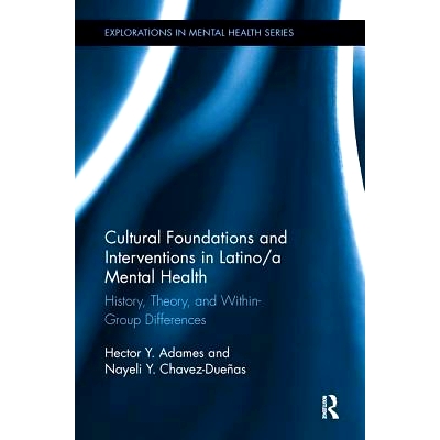 预订 Cultural Foundations and Interventions in Latino/A Mental Health: History, Theory and Within Group Differences: 978