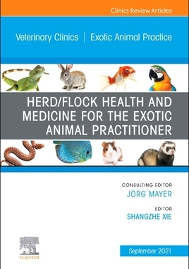 【预订】Herd/Flock Health and Medicine for the Exotic Animal Practitioner, an Issue of Veterin 9780323796200