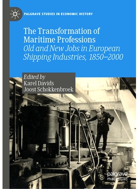 预订 The Transformation of Maritime Professions: Old and New Jobs in European Shipping Industries, 1850–2000 海事职业的