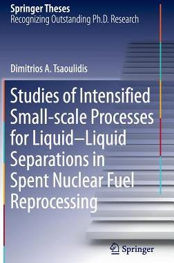 【预订】Studies of Intensified Small-scale Processes for Liquid-Liquid Separations in  Spent Nuclear Fuel Reproces...