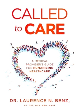 预订 Called to Care: A Medical Provider’s Guide for Humanizing Healthcare: 9781544514895