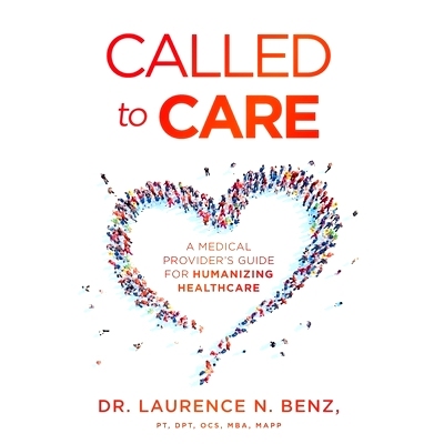 预订 Called to Care: A Medical Provider’s Guide for Humanizing Healthcare: 9781544514895