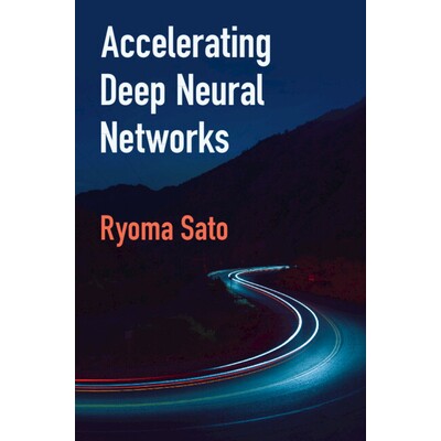 预订 Accelerating Deep Neural Networks 深度神经网络加速技术 9781009687089