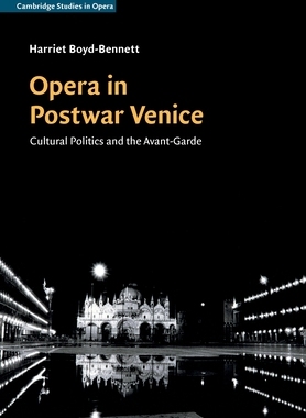 【预订】Opera in Postwar Venice: Cultural Politics and the Avant-Garde