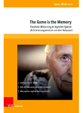 预订 The Game is the Memory: Prosthetic Witnessing in digitalen Spielen als Erinnerungsmedien um den Holocaust 游戏就是