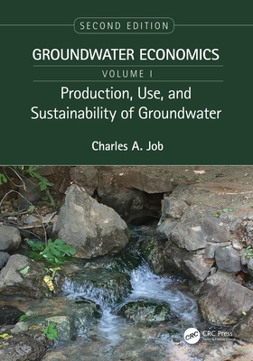 【预订】Production, Use, and Sustainability of Groundwater: Groundwater Economics, Volume 1