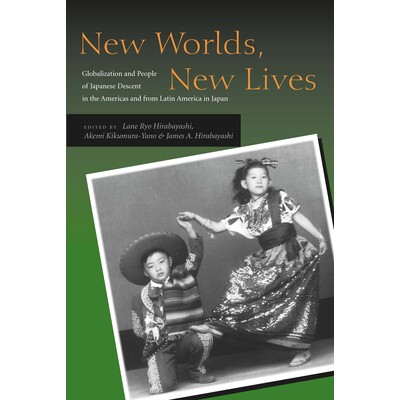 预订 New Worlds, New Lives: Globalization and People of Japanese Descent in the Americas and from Latin America in Japan