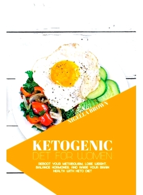预订 Ketogenic Diet for Women: Reboot Your Metabolism, Lose Weight, Balance Hormones, and Raise Your Brain Health with K