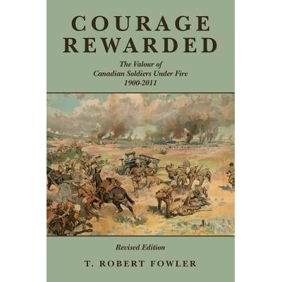 预订 Courage Rewarded: The Valour of Canadian Soldiers Under Fire 1900-2011: 9781490472355