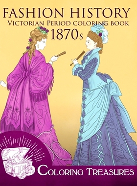 预订 Fashion History Victorian Period Coloring Book, 1870s: A Collection of 19th Century Vintage Fashion Plates Line Art