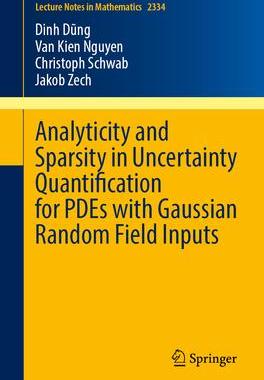 [预订]Analyticity and Sparsity in Uncertainty Quantification for PDEs with Gaussian Random Field Inputs 9783031383830