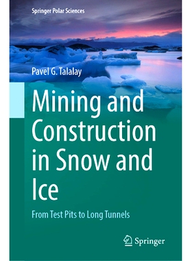预订 Mining and Construction in Snow and Ice: From Test Pits to Long Tunnels 冰雪采矿与建筑：从试验坑到长隧道: 978303176