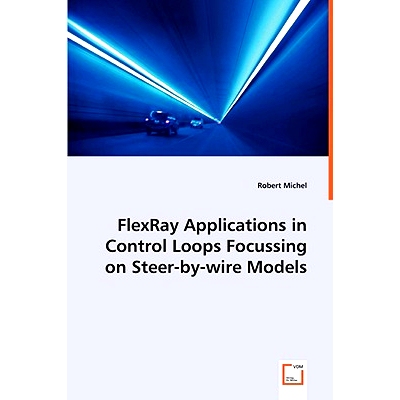 预订 FlexRay Applications in Control Loops Focussing on Steer-by-wire Models: 9783639029857