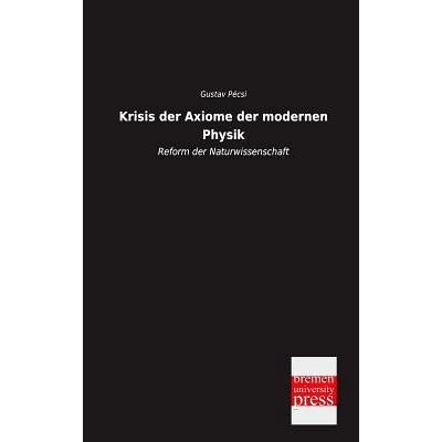 预订 Krisis Der Axiome Der Modernen Physik: 9783955622831