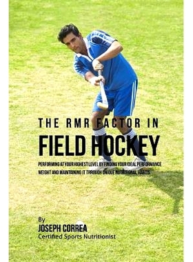预订 The RMR Factor in Field Hockey: Performing At Your Highest Level by Finding Your Ideal Performance Weight and Maint