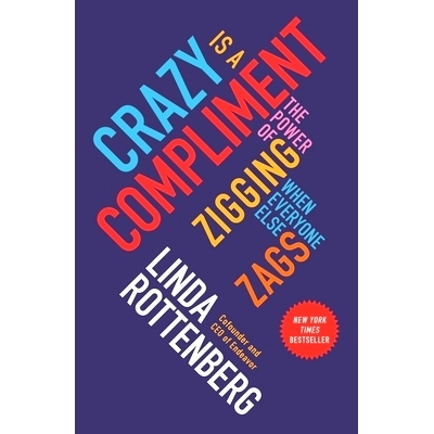 预订 Crazy Is a Compliment: The Power of Zigging When Everyone Else Zags 疯狂是一种赞美：当所有人都在摇摇欲坠时，Zigg的