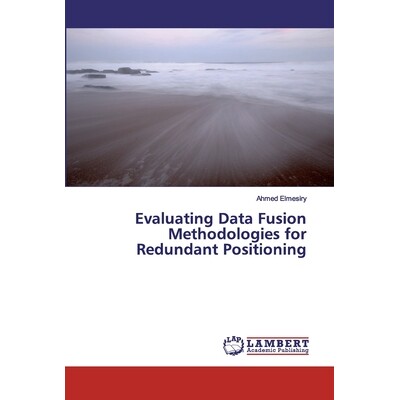 预订 Evaluating Data Fusion Methodologies for Redundant Positioning 评估数据融合方法以实现冗余定位: 9786202093866