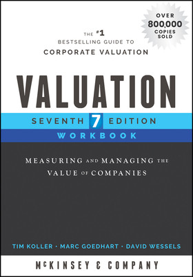 Valuation Workbook, Seventh Edition - Step-By-Step Exercises and Tests to Help You Master Valuation