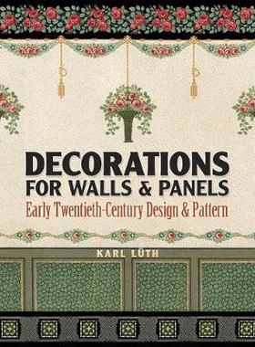 【预订】Decorations for Walls and Panels: Early Twentieth-Century Design and Pattern
