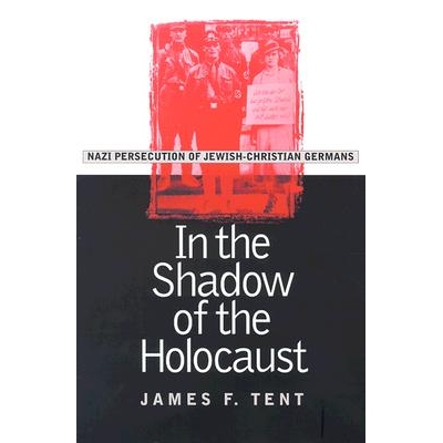 预订 In the Shadow of the Holocaust: Nazi Persecution of Jewish-Christian Germans: 9780700612284