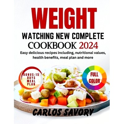 预订 Weight Watching New Complete Cookbook 2024: Easy delicious recipes including, nutritional values, health benefits,
