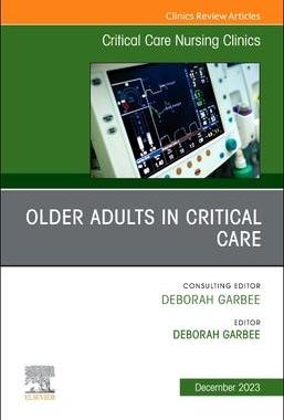 [预订]Older Adults in Critical Care, an Issue of Critical Care Nursing Clinics of North America 9780443131011
