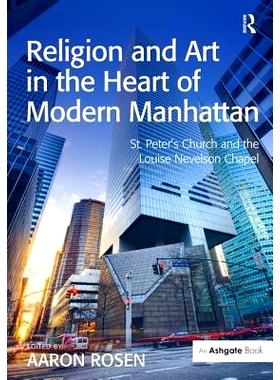 预订 Religion and Art in the Heart of Modern Manhattan: St. Peter’s Church and the Louise Nevelson Chapel 现代曼哈顿心