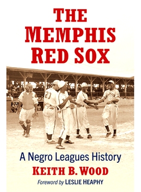 预订 The Memphis Red Sox: A Negro Leagues History 孟菲斯红袜队：黑人联盟的历史: 9781476693767