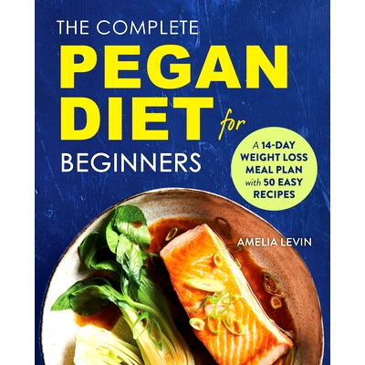 预订 The Complete Pegan Diet for Beginners: A 14-Day Weight Loss Meal Plan with 50 Easy Recipes