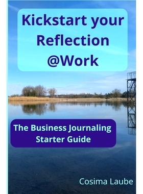 预订 Kickstart your Reflection@Work: The Business Journaling Starter: 9798329085648