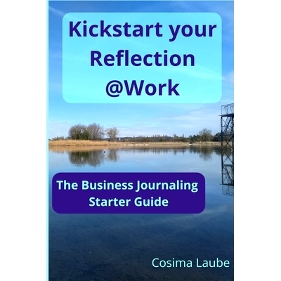 预订 Kickstart your Reflection@Work: The Business Journaling Starter: 9798329085648