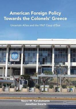 【预订】American Foreign Policy Towards the Colonels’ Greece