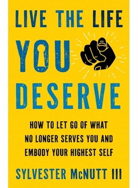 预订 Live the Life You Deserve: How to Let Go of What No Longer Serves You and Embody Your Highest Self: 9781401976156