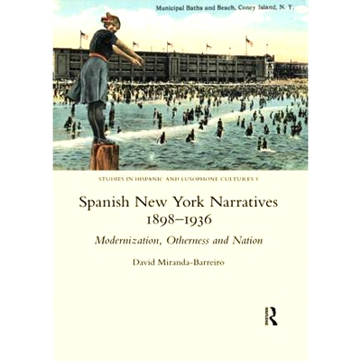 预订 Spanish New York Narratives 1898-1936: Modernization, Otherness and Nation 1898-1936年西班牙纽约叙事：现代化、差异