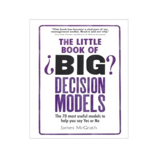 [预订]The Little Book of Big Decision Models: The 70 most useful models to help you say Yes or No 9781292098364