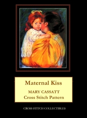 预订 Maternal Kiss: Mary Cassatt Cross Stitch Pattern: 9798877038868
