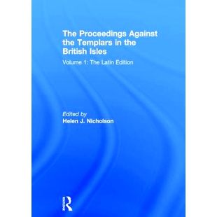 预订 The Proceedings Against the Templars in the British Isles: Volume 1: The Latin Edition: 9781409436508