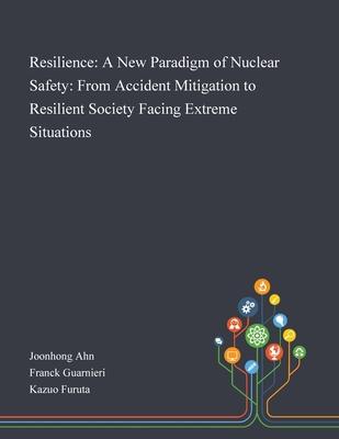 [预订]Resilience: A New Paradigm of Nuclear Safety: From Accident Mitigation to Resilient Society Facing E 9781013268724