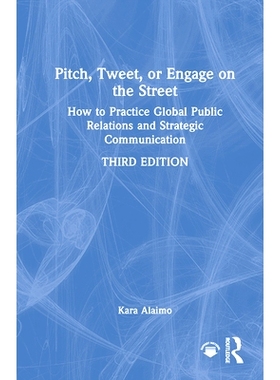 预订 Pitch, Tweet, or Engage on the Street: How to Practice Global Public Relations and Strategic Communication 在街上推